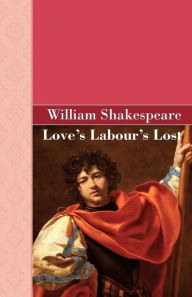 Title: Loves Labours Lost, Author: William Shakespeare