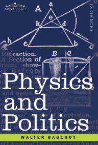 Title: Physics and Politics, Author: Walter Bagehot