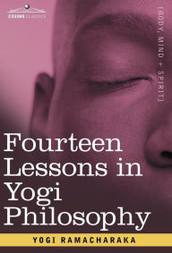 Title: Fourteen Lessons in Yogi Philosophy, Author: Yogi Ramacharaka