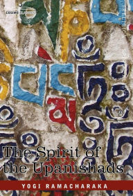 Title: The Spirit of the Upanishads, Author: Yogi Ramacharaka