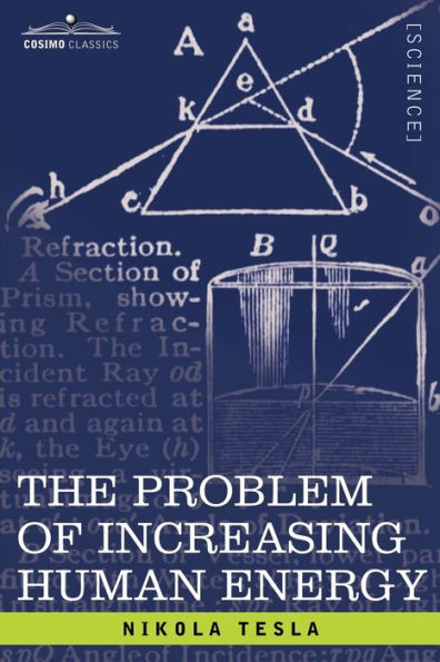 The Problem of Increasing Human Energy: With Special Reference to the Harnessing of the Sun's Energy