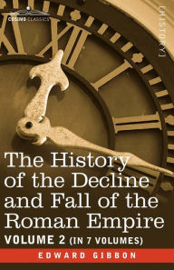 Title: The History of the Decline and Fall of the Roman Empire, Vol. II, Author: Edward Gibbon