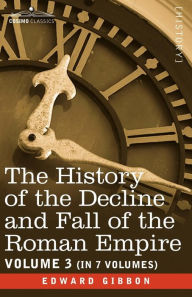 Title: The History of the Decline and Fall of the Roman Empire, Vol. III, Author: Edward Gibbon