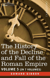 Title: The History of the Decline and Fall of the Roman Empire, Vol. V, Author: Edward Gibbon