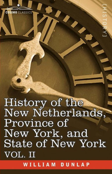 History of the New Netherlands, Province of New York, and State of New York: Vol. 2
