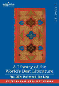 Title: A Library of the World's Best Literature - Ancient and Modern - Vol. XIX (Forty-Five Volumes); Holinshed-Ibn Sina, Author: Charles Dudley Warner