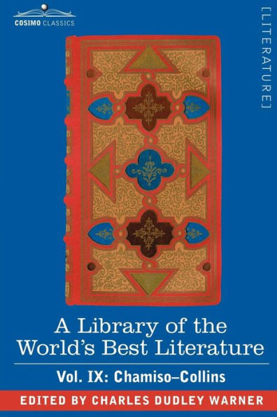 A Library of the World's Best Literature - Ancient and Modern Vol. IX (Forty-Five Volumes); Chamiso-Collins