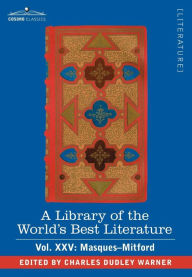 Title: A Library of the World's Best Literature - Ancient and Modern - Vol.XXV (Forty-Five Volumes); Masques-Mitford, Author: Charles Dudley Warner
