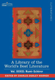 Title: A Library of the World's Best Literature - Ancient and Modern - Vol.XXXII (Forty-Five Volumes); Rumi-Scherer, Author: Charles Dudley Warner