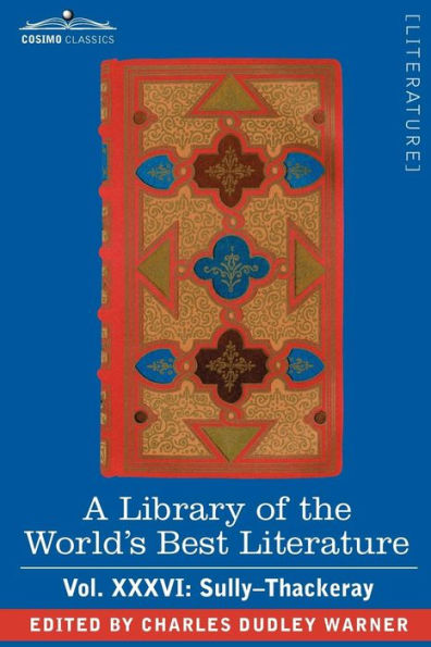 A Library of the World's Best Literature - Ancient and Modern Vol.XXXVI (Forty-Five Volumes); Sully-Thackeray