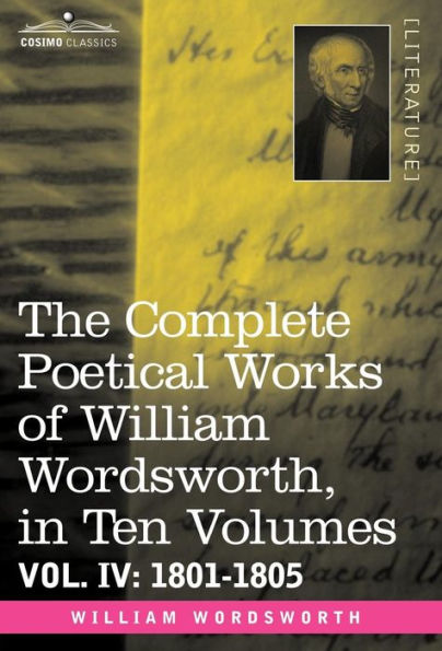 The Complete Poetical Works of William Wordsworth, in Ten Volumes - Vol. IV: 1801-1805