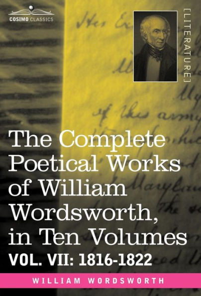 The Complete Poetical Works of William Wordsworth, in Ten Volumes - Vol. VII: 1816-1822