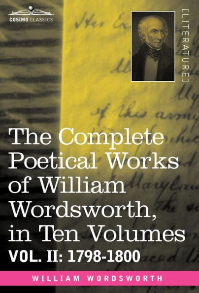 The Complete Poetical Works of William Wordsworth, in Ten Volumes - Vol. II: 1798-1800