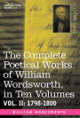 The Complete Poetical Works of William Wordsworth, in Ten Volumes - Vol. II: 1798-1800