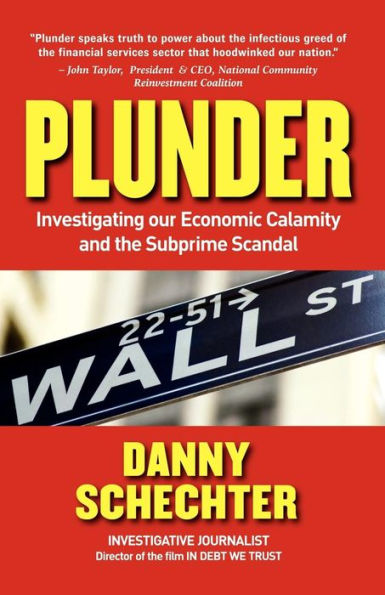 Plunder: Investigating Our Economic Calamity and the Subprime Scandal