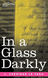 Title: In a Glass Darkly, Author: Joseph Sheridan Le Fanu