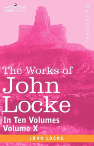 Title: The Works of John Locke, in Ten Volumes - Vol. X, Author: John Locke