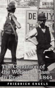 Title: The Condition of the Working-Class in England in 1844, Author: Friedrich Engels