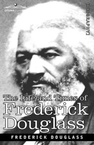 Title: The Life and Times of Frederick Douglass, Author: Frederick Douglass