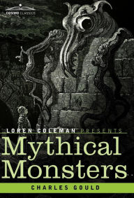 Title: Mythical Monsters, Author: Charles Gould