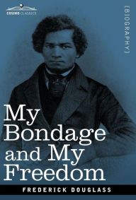 Title: My Bondage and My Freedom, Author: Frederick Douglass