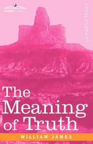 Title: The Meaning of Truth, Author: William James