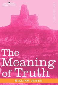 Title: The Meaning of Truth, Author: William James