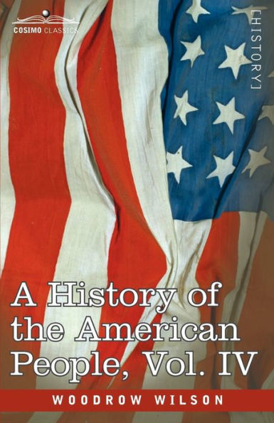 A History of the American People - Five Volumes, Vol. IV: Critical Changes and Civil War