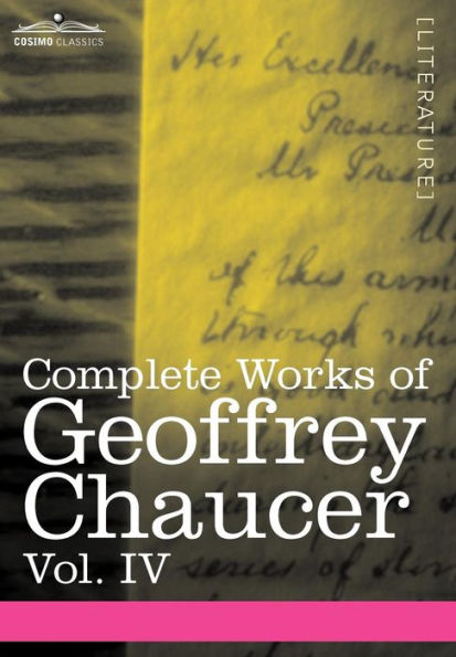 Complete Works of Geoffrey Chaucer, Vol. IV: The Canterbury Tales (in Seven Volumes)