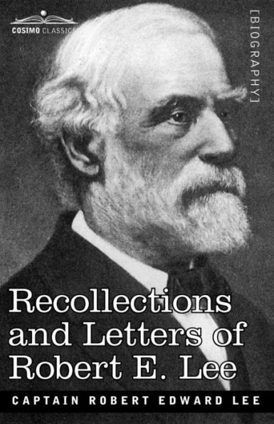 Recollections and Letters of Robert E. Lee