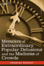 Memoirs of Extraordinary Popular Delusions and the Madness of Crowds