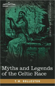 Title: Myths and Legends of the Celtic Race, Author: T W Rolleston