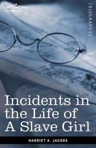 Title: Incidents in the Life of a Slave Girl, Author: Harriet Jacobs