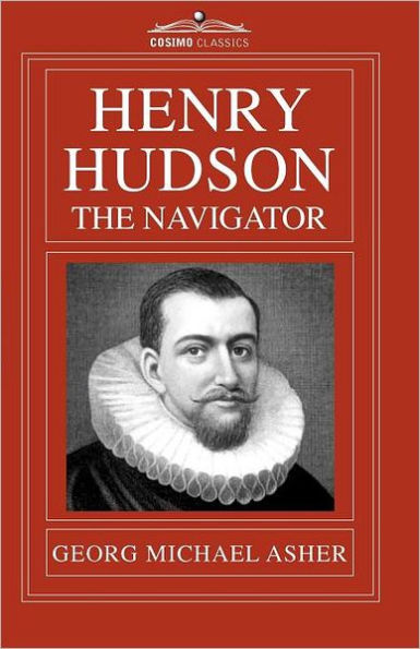 Henry Hudson, The Navigator: Original Documents Which His Career Is Recorded