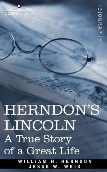 Herndon's Lincoln: a True Story of Great Life