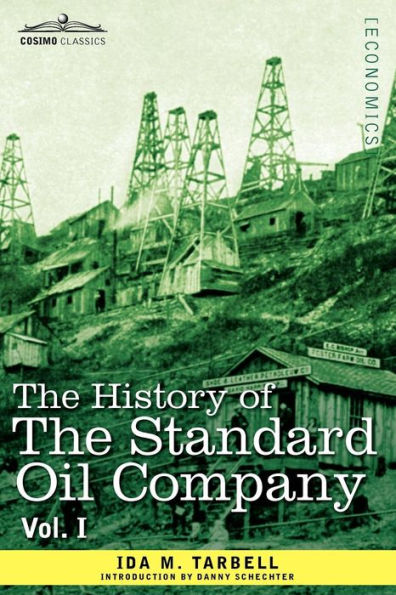 The History of the Standard Oil Company, Vol. I (in Two Volumes)