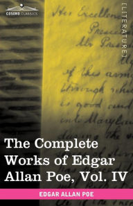 Title: The Complete Works of Edgar Allan Poe, Vol. IV (in Ten Volumes): Tales, Author: Edgar Allan Poe