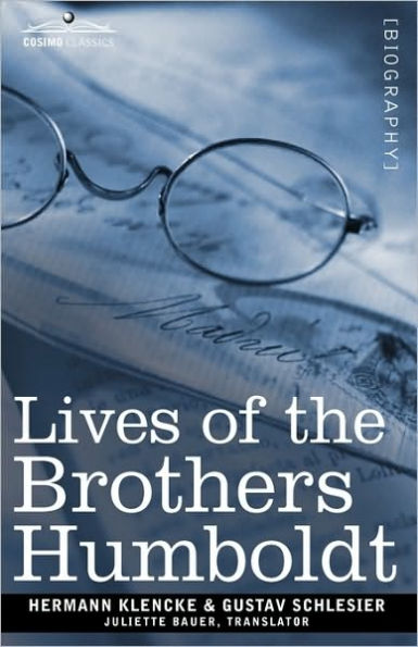 Lives of the Brothers Humboldt: Alexander and William