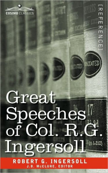 Great Speeches of Col. R. G. Ingersoll