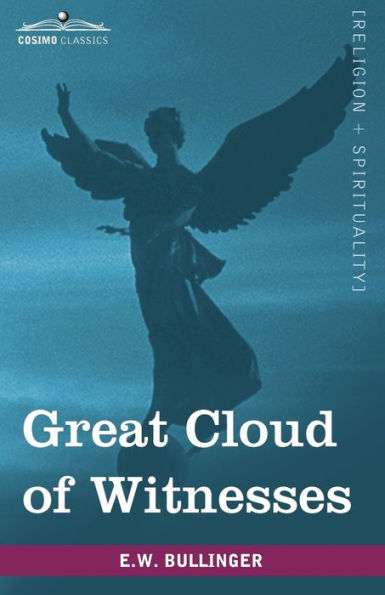 Great Cloud of Witnesses: A Series of Papers on Hebrews XI