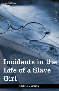 Title: Incidents in the Life of a Slave Girl, Author: Harriet Jacobs