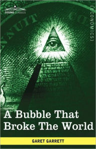 Title: A Bubble That Broke the World, Author: Garet Garrett