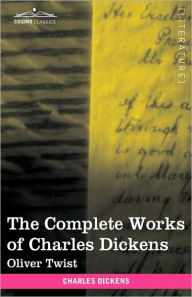 Title: The Complete Works of Charles Dickens (in 30 Volumes, Illustrated): Oliver Twist, Author: Charles Dickens