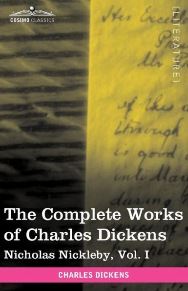 The Complete Works of Charles Dickens (in 30 Volumes, Illustrated): Nicholas Nickleby, Vol. I