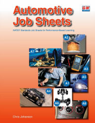 Title: Automotive Job Sheets: NATEF Standards Job Sheets for Performance-Based Learning, Author: Chris Johanson