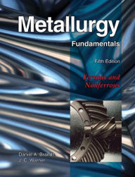 Title: Metallurgy Fundamentals / Edition 5, Author: Daniel A. Brandt