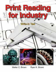 Title: Print Reading for Industry / Edition 9, Author: Walter C. Brown