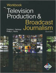 Title: Television Production and Broadcast Journalism / Edition 2, Author: Phillip L. Harris