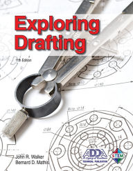 Title: Exploring Drafting / Edition 11, Author: John R. Walker