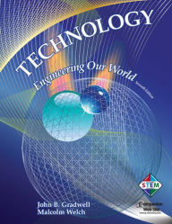 Title: Technology: Engineering Our World / Edition 7, Author: John B. Gradwell